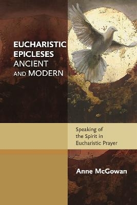 Eucharistic Epicleses, Ancient and Modern - Anne McGowan