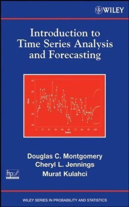 Introduction to Time Series Analysis and Forecasting - Douglas C. Montgomery, Cheryl L. Jennings, Murat Kulahci