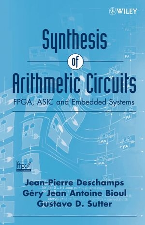 Synthesis of Arithmetic Circuits - Jean-Pierre Deschamps, Gery J.A. Bioul, Gustavo D. Sutter
