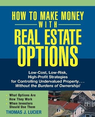 How to Make Money With Real Estate Options - Thomas Lucier