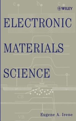 Electronic Materials Science - Eugene A. Irene
