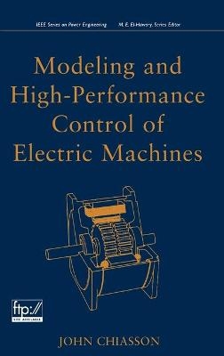 Modeling and High Performance Control of Electric Machines - John Chiasson