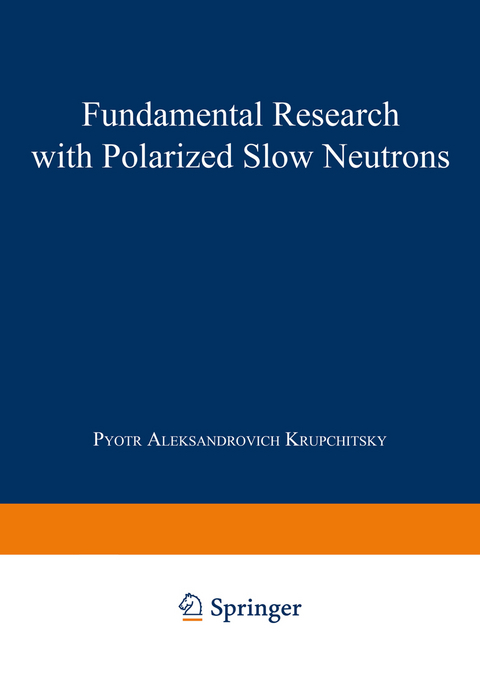 Fundamental Research with Polarized Slow Neutrons - Pyotr Aleksandrovich Krupchitsky