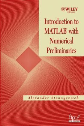 Introduction to MATLAB with Numerical Preliminaries - Alexander Stanoyevitch