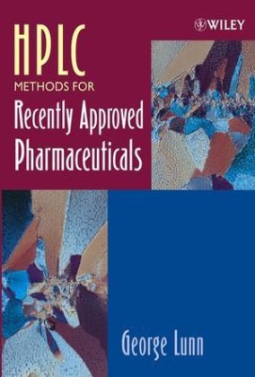 HPLC Methods for Recently Approved Pharmaceuticals - George Lunn