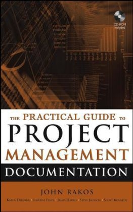 The Practical Guide to Project Management Documentation - John Rakos, Karen Dhanraj, Scott Kennedy, Laverne Fleck, Steve Jackson
