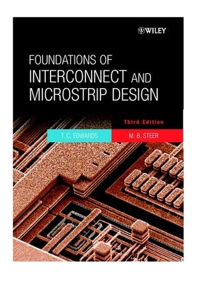 Foundations for Interconnect and Microstrip Design - T.C. Edwards, M. B. Steer