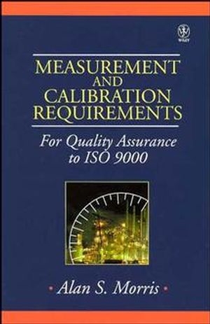 Measurement and Calibration Requirements for Quality Assurance to ISO 9000 - Alan S. Morris