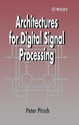 Architectures for Digital Signal Processing - Peter Pirsch