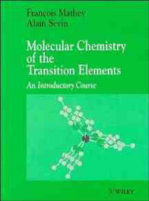 The Molecular Chemistry of the Transition Elements - Francois Mathey, Alain Sevin