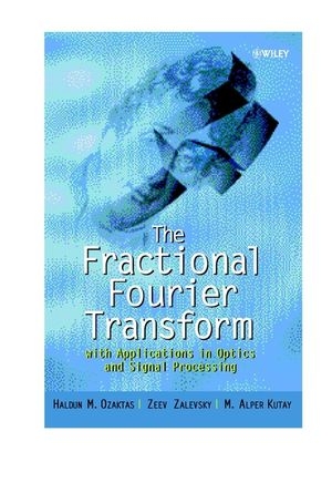 The Fractional Fourier Transform - Haldun M. Ozaktas, Zeev Zalevsky, M. Alper Kutay