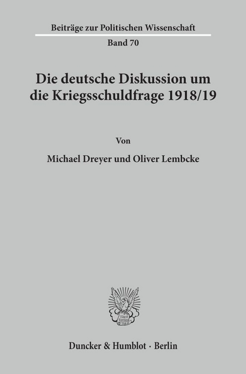 Die deutsche Diskussion um die Kriegsschuldfrage 1918-19. - Michael Dreyer, Oliver Lembcke