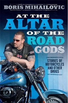 At the Altar of the Road Gods - Boris Mihailovic