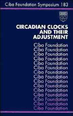 Circadian Clocks and Their Adjustment -  Ciba Foundation Symposium