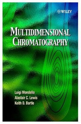 Multidimensional Chromatography - Luigi Mondello, Alastair C. Lewis, Keith D. Bartle