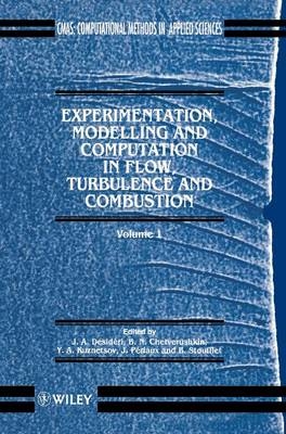 Experimentation Modeling and Computation in Flow, Turbulence and Combustion - B. N. Chetversuhkin, J. A. Désidéri, Y. A. Kuznetsov, Jacques Périaux, Kh. A. Muzafariv