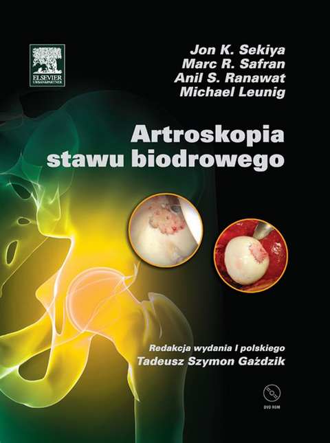 Artroskopia stawu biodrowego -  Michael Leunig,  Anil S. Ranawat,  Marc R. SAFRAN,  Jon K. Sekiya
