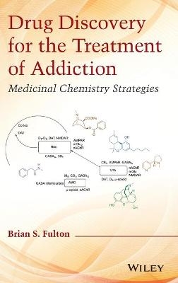 Drug Discovery for the Treatment of Addiction - Brian S. Fulton