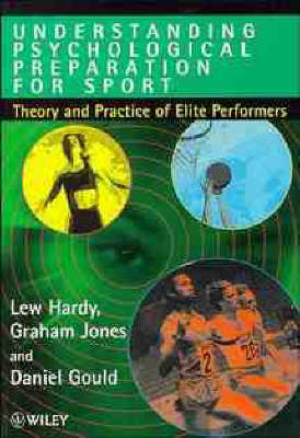 Understanding Psychological Preparation for Sport - Lew Hardy, Graham Jones, Daniel Gould