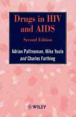 Drugs in HIV and AIDS - Michael Youle,  etc., Adrian Palfreeman, Charles Farthing