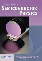 Essentials of Semiconductor Physics - W. Tom Wenckebach