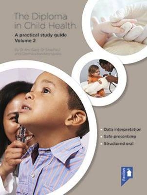 The Diploma in Child Health - Anil Garg, Siba Paul, Geethika Bandaranayake