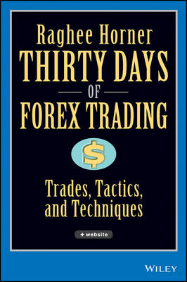 Thirty Days of FOREX Trading - Raghee Horner