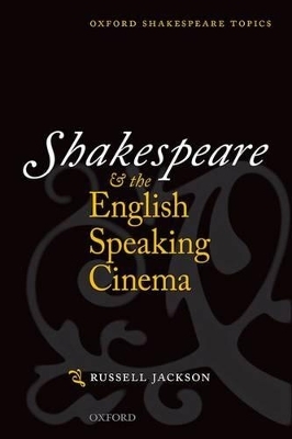 Shakespeare and the English-speaking Cinema - Russell Jackson