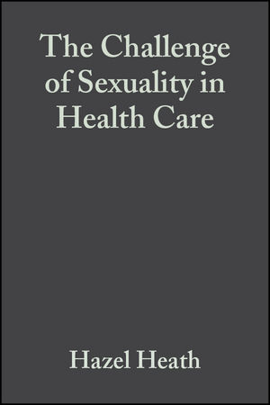 Challenge of Sexuality in Health Care -  Hazel Heath,  Isabel White