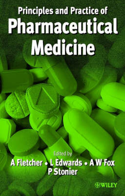 Principles and Practice of Pharmaceutical Medicine - Andrew J. Fletcher, Lionel Edwards, Anthony W. Fox