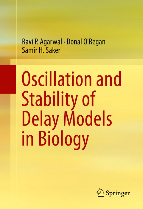 Oscillation and Stability of Delay Models in Biology - Ravi P. Agarwal, Donal O'Regan, Samir H. Saker