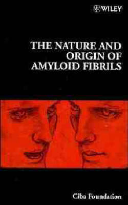 The Nature and Origin of Amyloid Fibrils - 