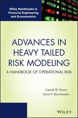 Advances in Heavy Tailed Risk Modeling - Gareth W. Peters, Pavel V. Shevchenko