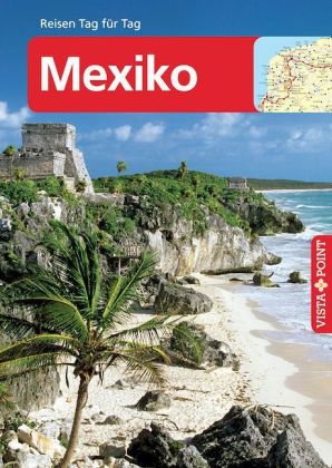 Mexiko - VISTA POINT Reiseführer Reisen Tag für Tag - Ortrun Egelkraut