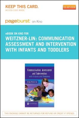 Communication Assessment and Intervention with Infants and Toddlers - Pageburst E-Book on Kno (Retail Access Card) - Barbara Weitzner-Lin