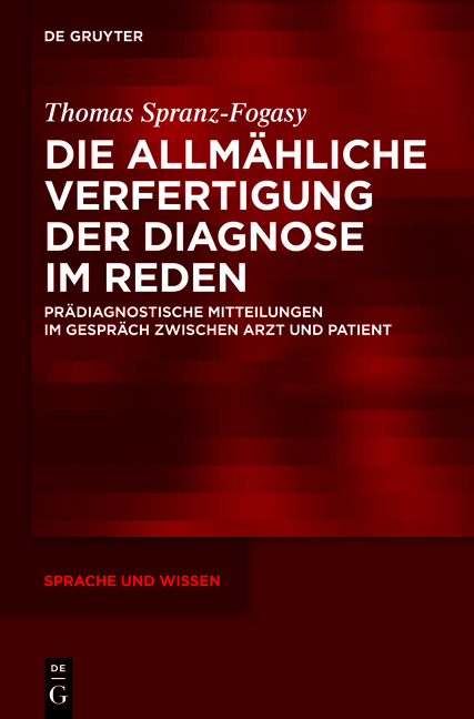 Die allmähliche Verfertigung der Diagnose im Reden - Thomas Spranz-Fogasy