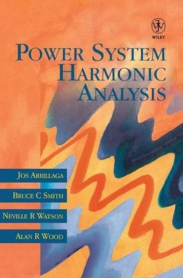 Power System Harmonic Analysis - Jos Arrillaga, Bruce C. Smith, Neville R. Watson, Alan R. Wood