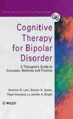 Cognitive Therapy for Bipolar Disorder - Dominic Lam,  etc., Peter Hayward, Jennifer A. Bright, Huntley Steven Jones