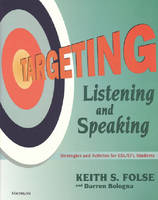 Targeting Listening and Speaking - Keith S. Folse, Darren P. Bologna