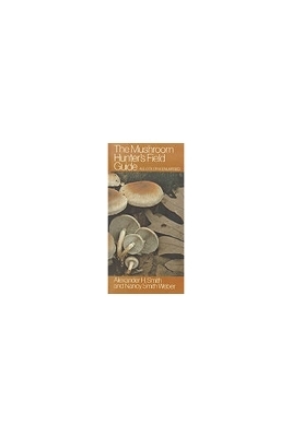 The Mushroom Hunter's Field Guide - Alexander H. Smith, Nancy Smith Weber