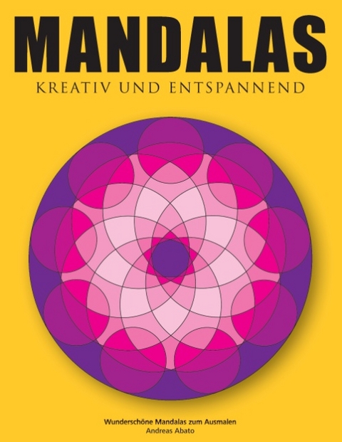 Mandalas - Kreativ und entspannend - Andreas Abato