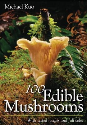 100 Edible Mushrooms - Michael Kuo