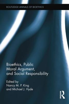 Bioethics, Public Moral Argument, and Social Responsibility - 