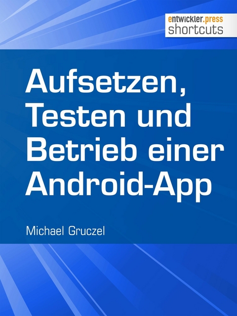 Aufsetzen, Testen und Betrieb einer Android-App - Michael Gruczel