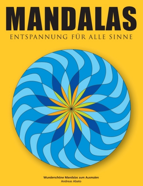 Mandalas - Entspannung für alle Sinne - Andreas Abato