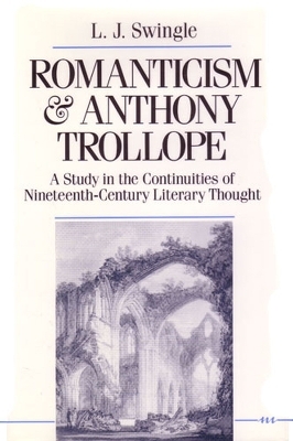 Romanticism and Anthony Trollope - L.J. Swingle