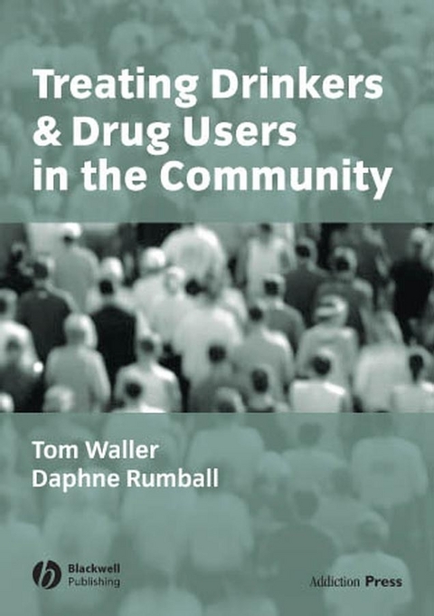 Treating Drinkers and Drug Users in the Community -  Daphne Rumball,  Tom Waller