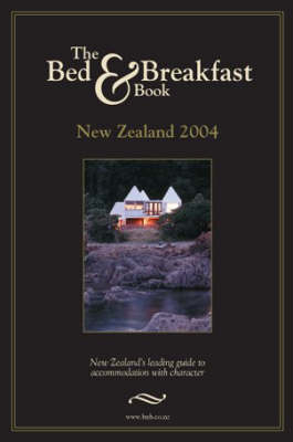 The New Zealand Bed and Breakfast Book 2004 - 