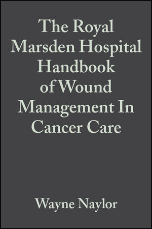 Royal Marsden Hospital Handbook of Wound Management In Cancer Care -  Diane Laverty,  Jane Mallett,  Wayne Naylor