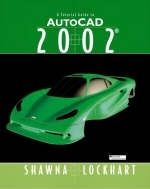 Tutorial Guide to AutoCAD 2002 with                                   AutoCAD in 3 Dimensions Using AutoCAD 2002 - Shawna E. Lockhart, Stephen J. Ethier, Christine A. Ethier